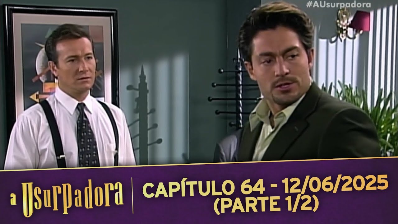 A Usurpadora | Capítulo 64 - 12/06/2025 (PARTE 1/2)