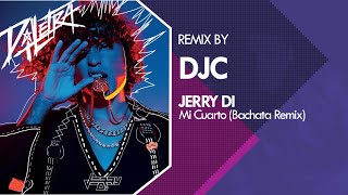 Jerry Di - Mi Cuarto (Bachata Remix Versión DJC)