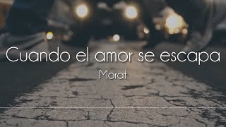 Morat - Cuando el amor se escapa [Letra]