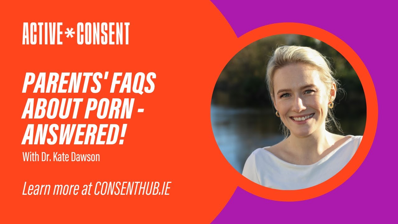 Parents FAQs about porn - answered! Active* Consent