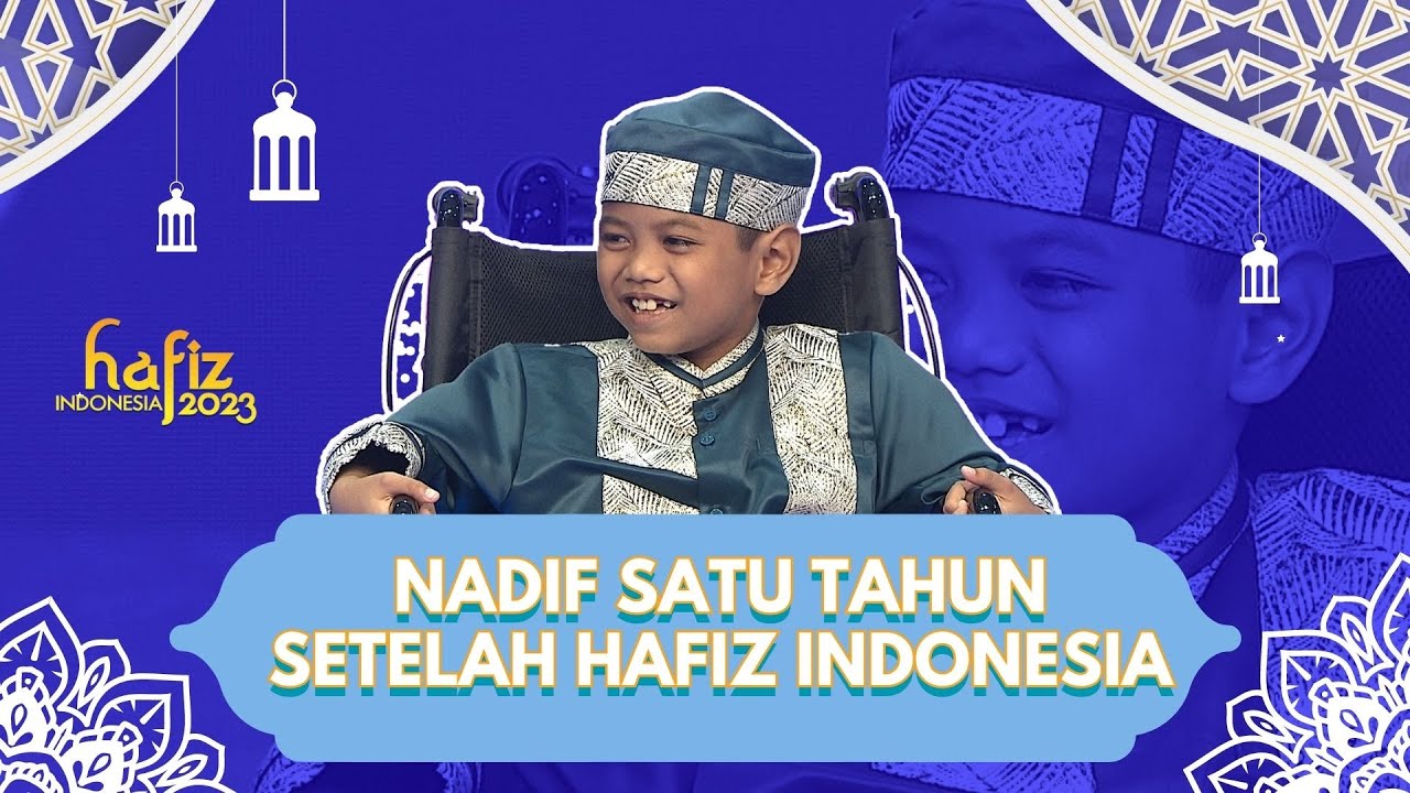 Hafiz R P Hafiz Indonesia 2023 | Setelah Hafiz Indonesia, Keadaan Nadif Semakin ...