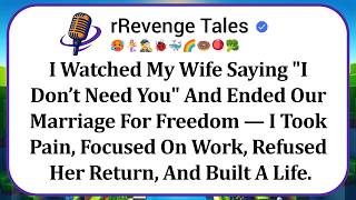 I Watched My Wife Saying I Don’t Need You And Ended Our Marriage For Freedom — I Took Pain...