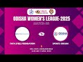 TATA STEEL FOUNDATION vs SPORTS ODISHA | Odisha Women’s League 2025 | Match 28 Live