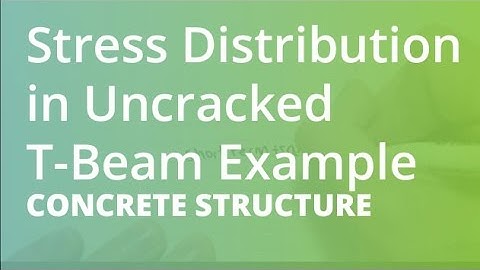 Stress Distribution in Uncracked T-Beam Example | Concrete Structures
