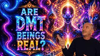 Are DMT Entities Real… or Are They Something Else?