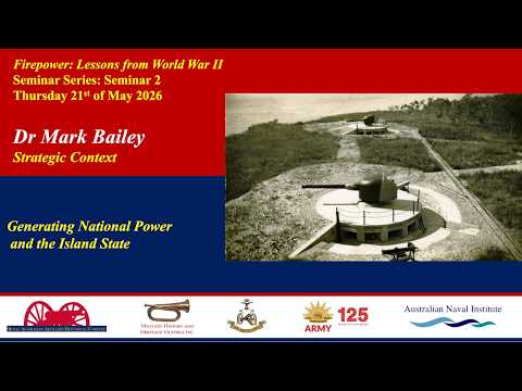 Australian Sea Power and Maritime Trade -  Lessons from WW2 with Dr Mark Bailey - Firepower Seminar thumbnail