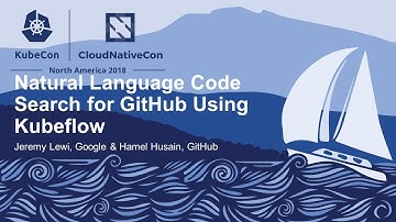 Natural Language Code Search for GitHub Using Kubeflow - Jeremy Lewi, Google & Hamel Husain, GitHub