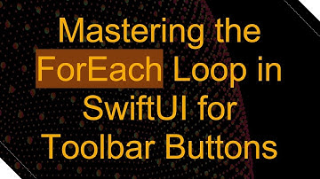 Mastering the ForEach Loop in SwiftUI for Toolbar Buttons