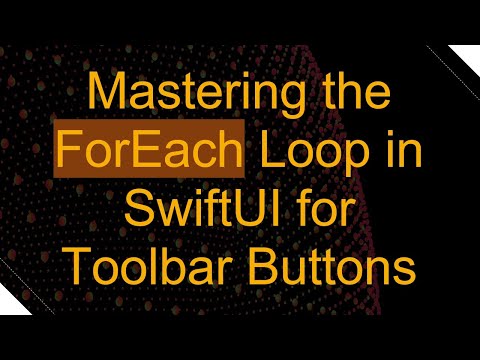 Mastering the ForEach Loop in SwiftUI for Toolbar Buttons
