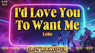 Id Love Youto Want Me  Lobo  Slow Rock Cover
