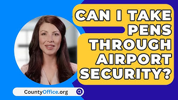 Can I Take Pens Through Airport Security? - CountyOffice.org
