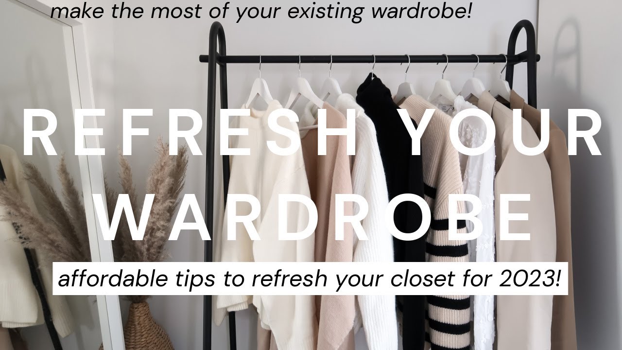 HOW TO REFRESH YOUR WARDROBE FOR 2023! 5 STEPS TO FOLLOW TO REFRESH ...