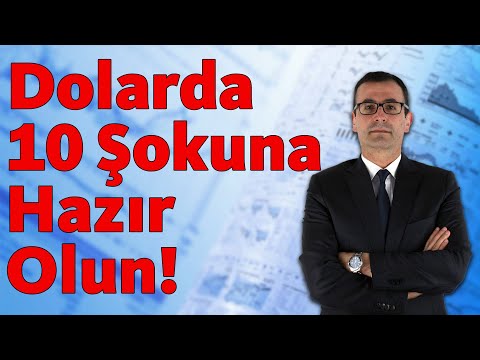 DOLARDA 10 ŞOKUNA HAZIR OLUN!!!