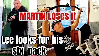 Martin loses it and Lee looks for he's six pack