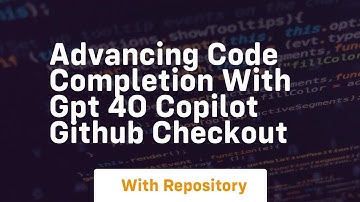Advancing code completion with gpt 4o copilot github checkout
