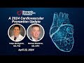 A 2024 cardiovascular prevention update  michael miedema md mph  felipe martignoni md p.