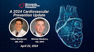 A 2024 Cardiovascular Prevention Update | Michael Miedema, MD, MPH; & Felipe Martignoni, MD, PhD
