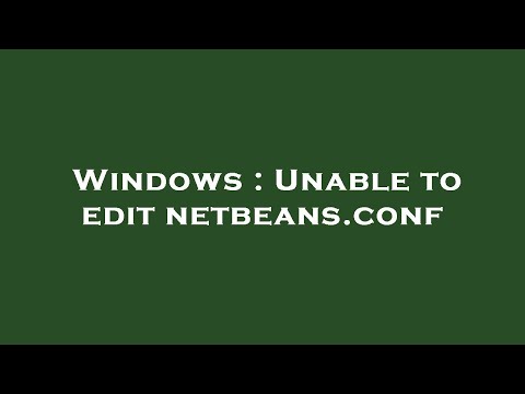 Windows : Unable to edit netbeans.conf
