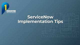 ServiceNow Implementation Tips