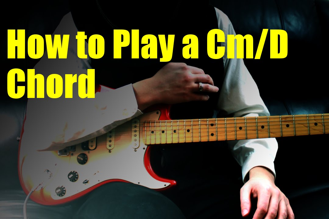 How To Play A Cm D Chord Youtube