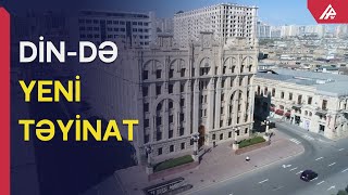 Di̇n-Də Yeni Təyinat - Vi̇layət Eyvazov Əmr Verdi̇