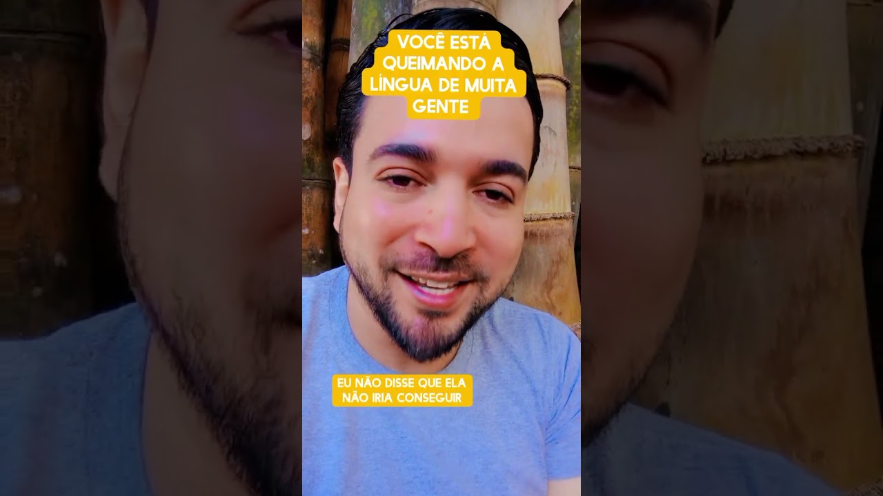 Você está queimando a língua de muita gente 
