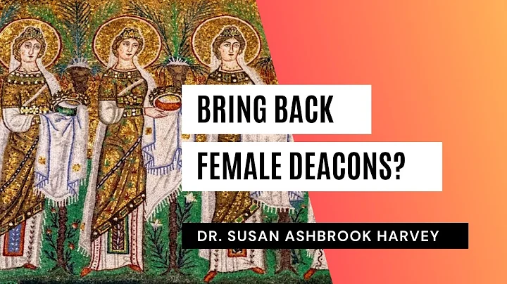 Deaconesses in The Early Church | Dr. Susan Ashbro...