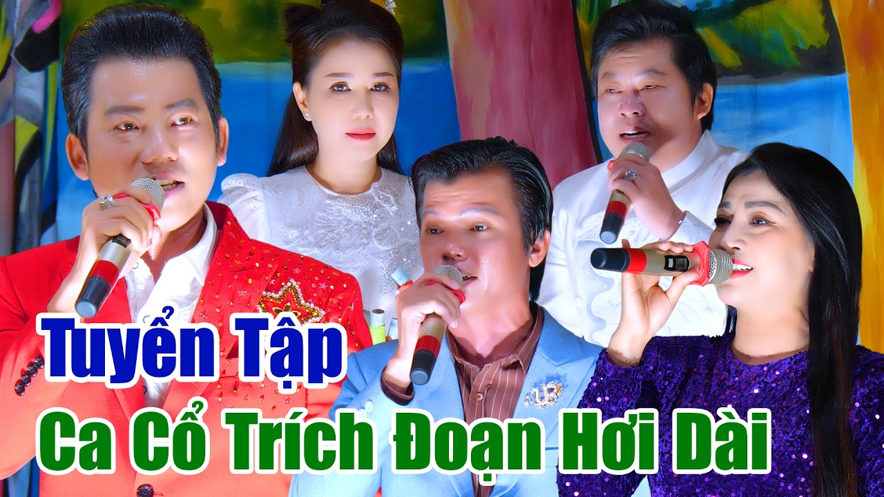 Tuyển Tập Ca Cổ Trích Đoạn Hơi Dài NS Hồ Minh Đương NS Bình Trọng Cẩm Như NS Hàn Ni Võ Văn Ta