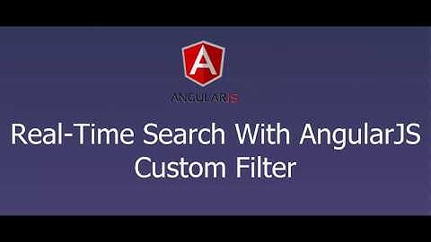 Real-Time Search With AngularJS Custom Filter