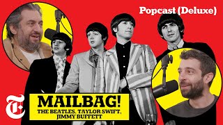 You Asked, We Answered! The Beatles, Taylor Swift, Jimmy Buffett & more  | Popcast (Deluxe)