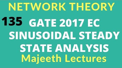 Network Theory GATE 2017 EC Sinusoidal Steady State Analysis|#137| @Majeeth Lectures