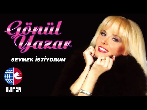 Gönül Yazar - Sevmek İstiyorum