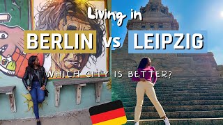 Living in Berlin vs Living in Lepzig Germany as a foreigner : which city is better?