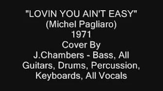 Lovin You Ain't Easy - Cover (Pagliaro) Lovin You Ain't Easy - Cover (Pagliaro)