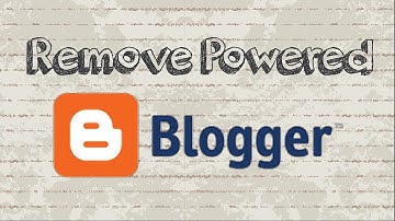 How to remove powered by Blogger (Footer)