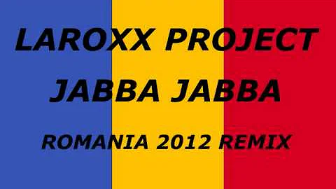 LaRoxx Project - Jabba Jabba (Romania 2012 Remix)