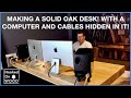 DIY: Solid Oak Desk with a computer and cables hidden in it!