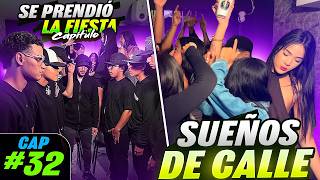 SUEÑOS DE CALLE 😏😳 Cap 32 - SE PRENDIÓ LA FIESTA