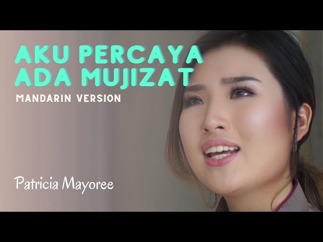 Aku Percaya Ada Mujizat-Patricia Mayoree (Mandarin Version) class=