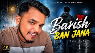 Barish Ban Jana ☔❤️ | Romantic Rain Song 2026 | Heart Touching Love Mashup | 4K HD