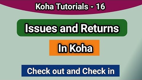 Issues and Returns in Koha I Check in & Check out in Koha I Circulation in Koha I In Telugu