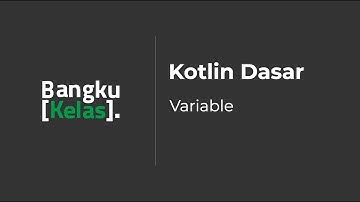 Kotlin Dasar - Variable