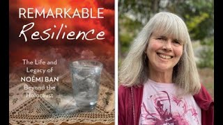Remarkable Resilience: The Life and Legacy of Noémi Ban Beyond the Holocaust