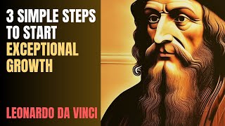 Want Exceptional Growth: Learn 3 Steps from Leonardo da Vinci to Unleash the Power of Curiosity