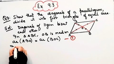 Show that the diagonals of a parallelogram divide it into four Triangles of equal area I