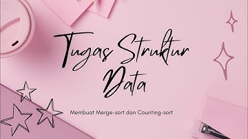 TUGAS MSIM4202/STRUKTUR DATA 2 - Membuat Merge-Sort dan Counting-sort.