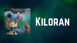 Palace - Kiloran (Lyrics)