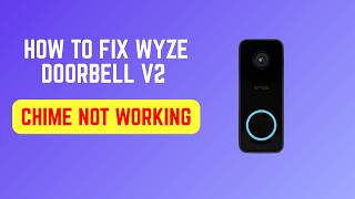 How To Fix Wyze Doorbell V2 Chime Not Working - Sound Power Troubleshooting Guide