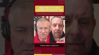 Unauthorized Leaks Can Compromise and Even Destroy an Investigation! Wealth