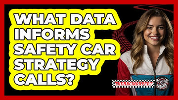 What Data Informs Safety Car Strategy Calls?